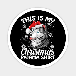 This is my Christmas Pajama Shirt Husky Magnet